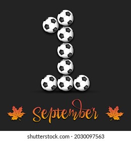 September 1 from soccer balls. Pattern for design poster, logo, emblem, label, banner, icon on an isolated background. Holidays in September. Vector illustration