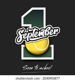 September 1 and tennis ball. Soon to school. Pattern for design poster, logo, emblem, label, banner, icon on an isolated background. Holidays in September. Vector illustration