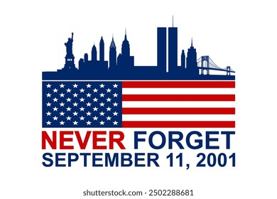 September 11th 911 Patriot Day memorial - American flag, Twin Towers, NYC skyline, We Will Never Forget, USA remembrance, tribute illustration for patriotism.