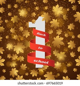 September 1st. Day of knowledge. Red ribbon with white number 1. Autumn background for advertising. Golden leaves of maple. Abstract golden lights. Back to school. Vector illustration