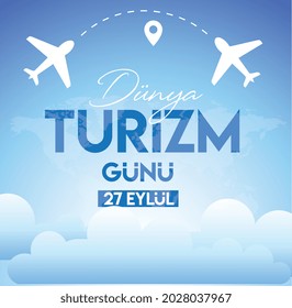 September 27, world tourism day. Turkish: 27 eylul, dunya turizm gunu