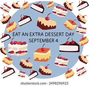 september 4 is eat an extra dessert day vector illustration. 
Good for banner, poster, greeting card, party card, invitation, template, advertising, campaign, and social media. 
