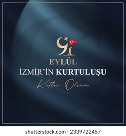 September 9th Happy salvation of Izmir (Turkish translation: 9 Eylül İzmir'in kurtuluşu kutlu olsun )