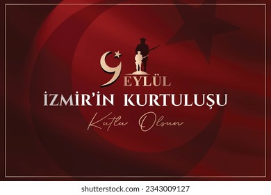 September 9th Happy salvation of Izmir (Turkish translation: 9 Eylül İzmir'in kurtuluşu kutlu olsun )