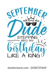 September dude birthday king design Happy birthday quote designs svg