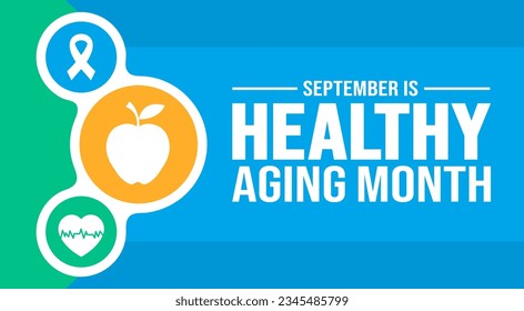 September is Healthy Aging Month background template. Holiday concept. background, banner, placard, card, and poster design template with text inscription and standard color. vector illustration.
