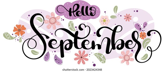 September month vector with summer flowers and leaves. Decoration text floral. Hand drawn lettering. Illustration September