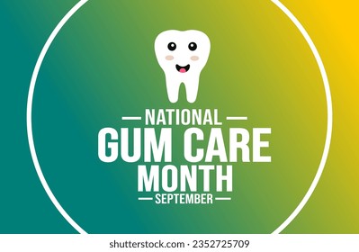 September is National Gum Care Month background template. Holiday concept. background, banner, placard, card, and poster design template with text inscription and standard color. vector illustration.