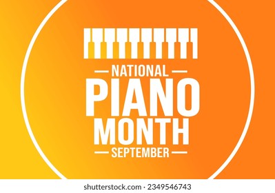 September is National Piano Month background template. Holiday concept. background, banner, placard, card, and poster design template with text inscription and standard color. vector illustration.