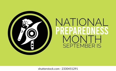 September is National preparedness month (NPM),to raise awareness about the importance of preparing for disasters and emergencies that could happen at any time. 