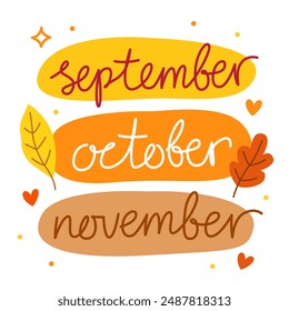 September, october, november. Autumn months. Colorful vector lettering. Calligraphy, phrase by hand. Autumn october leaves. Yellow, orange and brown colors.