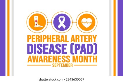 September is Peripheral Artery Disease PAD Awareness Month background template. Holiday concept. background, banner, placard, card, and poster design template with text inscription and standard color.