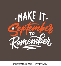 September quotes with hand lettering typography vector design, Make it a September to remember. Hand drawn background quotes.