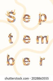 September text typography with flowers and leaves design. hand, poste, postcard, invitation template. Concept September month. Vector illustration, 