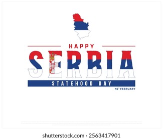 SERBIA Statehood Day vector design on a white background, Typographic Design of SERBIA Statehood Day with map, SERBIA flag typography, Serbia national day Design