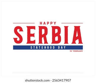 SERBIA Statehood Day vector design on a white background, Typographic Design of SERBIA Statehood Day with National Flag, SERBIA typography, Serbia national day Design