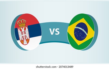 Serbia versus Brazil, team sports competition concept. Round flag of countries.