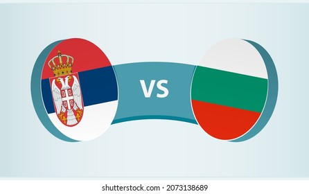 Serbia versus Bulgaria, team sports competition concept. Round flag of countries.