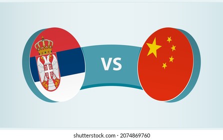 Serbia versus China, team sports competition concept. Round flag of countries.