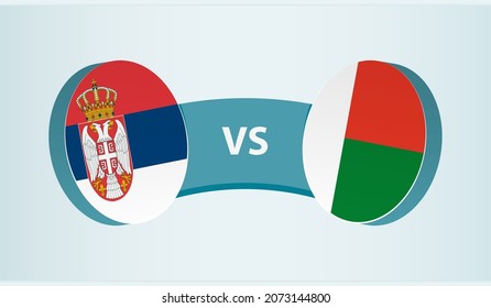 Serbia versus Madagascar, team sports competition concept. Round flag of countries.