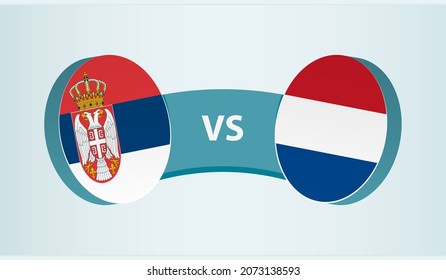 Serbia versus Netherlands, team sports competition concept. Round flag of countries.