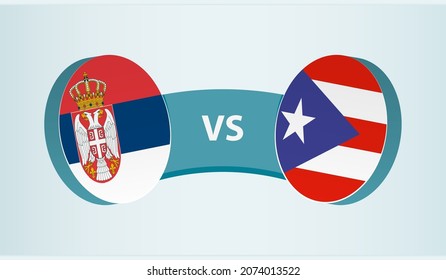 Serbia versus Puerto Rico, team sports competition concept. Round flag of countries.