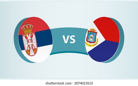 Serbia versus Sint Maarten, team sports competition concept. Round flag of countries.