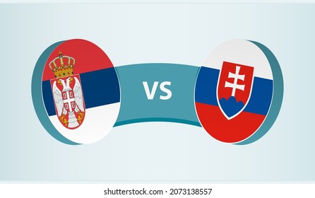 Serbia versus Slovakia, team sports competition concept. Round flag of countries.