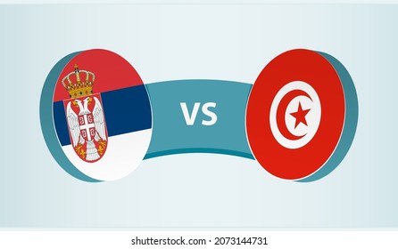 Serbia versus Tunisia, team sports competition concept. Round flag of countries.