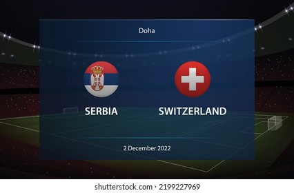 Serbia vs Switzerland. Football scoreboard broadcast graphic soccer template