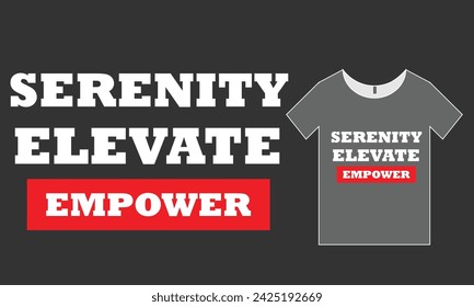 Serenity elevate empower t shirt design .