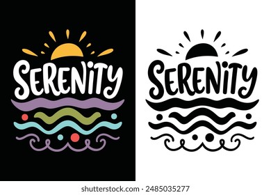 Serenity Inspirational Motivational Quotes Typography T-shirt Design Vector Illustration - Peaceful Calming Positive Quotes for Mindfulness and Inner Peace