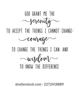 Serenity prayer, courage wisdom. 12 step sober christian. Inspiring positive quote. Frame workplace decoration poster. Vector text illustration. Wall art sign decor. Serenity prayer - short form.