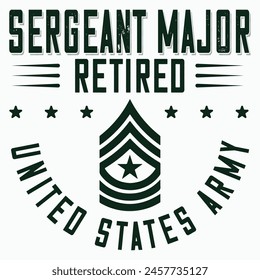 Sergeant Major Retirement T-shirt design, Army Design , Fathers Day , Military , Patriotic 4th Of July, Retired T-shirt Design