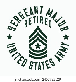 Sergeant Major Retirement T-shirt design, Army Design , Fathers Day , Military , Patriotic 4th Of July, Retired T-shirt Design