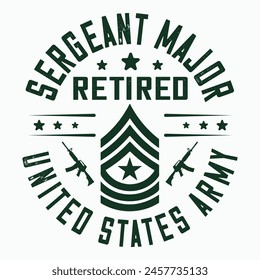 Sergeant Major Retirement T-shirt design, Army Design , Fathers Day , Military , Patriotic 4th Of July, Retired T-shirt Design