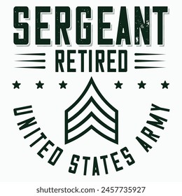 Sergeant Retirement T-shirt design, Army Design , Fathers Day , Military , Patriotic 4th Of July, Retired T-shirt Design
