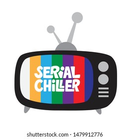 Serial chiller - funny hand drawn lettering with vintage television. T-shirt print or card example. Vector typography design isolated on black background.