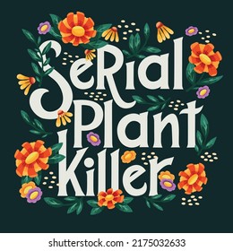 Ilustración con letras de asesino de plantas serie con flores y plantas. Diseño floral con letras a mano en colores brillantes. Ilustración vectorial colorida.