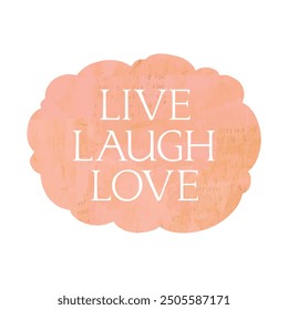 Series of Live, Laugh, Love quotes sweet words decoration in hand drawing vintage rustic style for wall poster sticker, collage, journal, etc