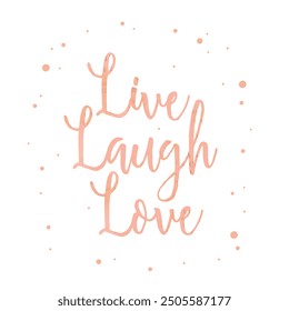 Series of Live, Laugh, Love quotes sweet words decoration in hand drawing vintage rustic style for wall poster sticker, collage, journal, etc