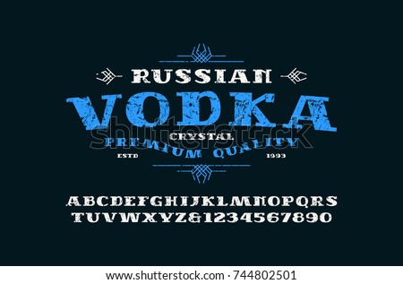 Serif font and vodka label. Letters and numbers with rough texture for logo, title and signboard design. Print on black background