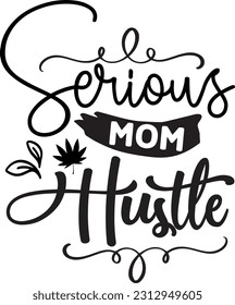 Serious Mom Hustle svg, Mom Hustle SVG Design, Mom Hustle quotes design