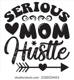 Serious Mom Hustle t-shirt design vector file