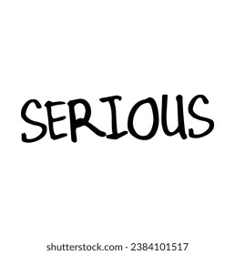 serious text on white background.