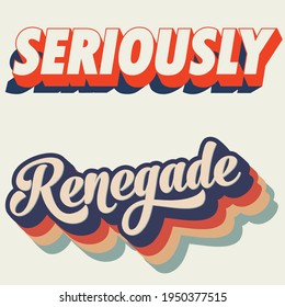 seriously and renegade text retro illustration