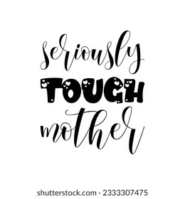 seriously tough mother black letter quote