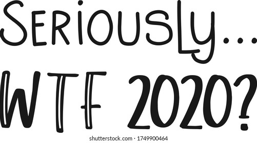 'Seriously... WTF 2020' text on white background