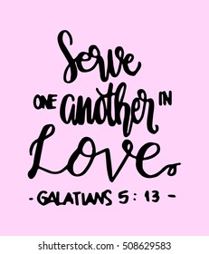 serve one another in love. Hand Lettered quote. Bible Verse. Modern calligraphy