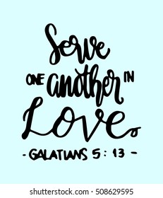 serve one another in love. Hand Lettered quote. Bible Verse. Modern calligraphy